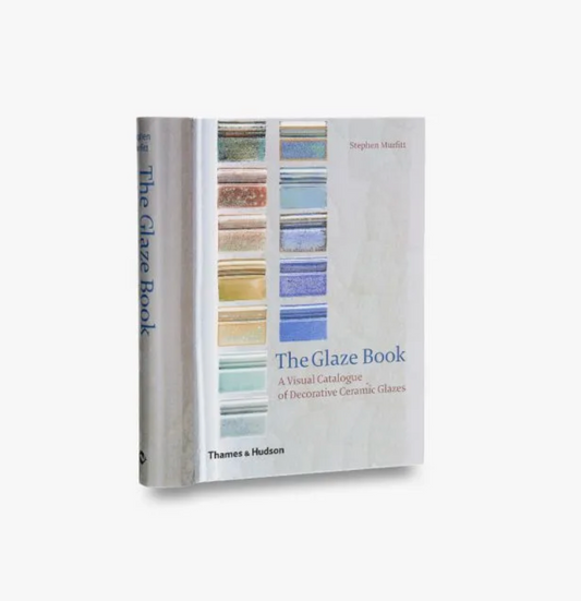 The Glaze Book A Visual Catalogue of Decorative Ceramic Glazes Stephen Murfitt