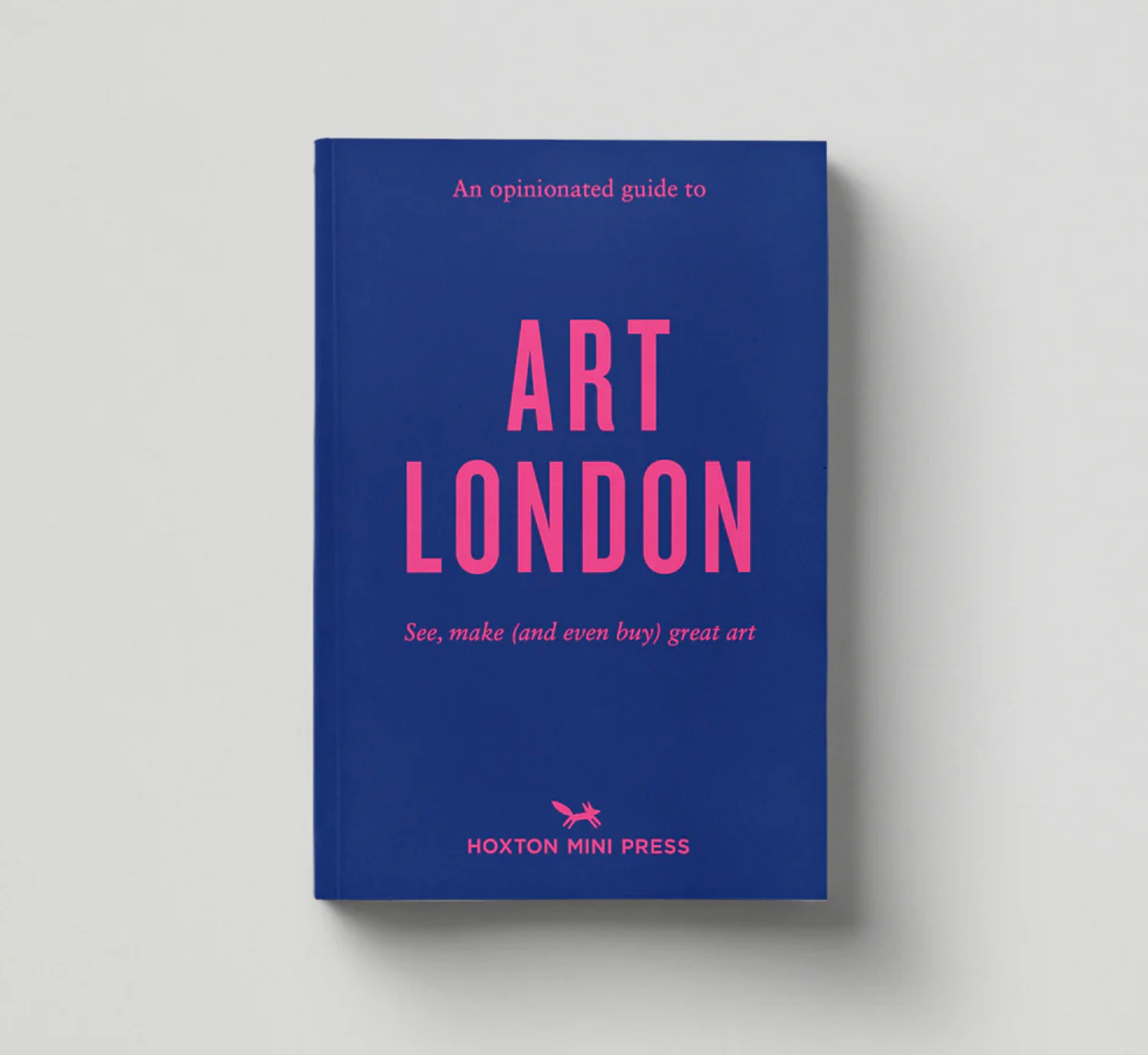 ART LONDON an opinionated guide to Art London Hoxton MINI press