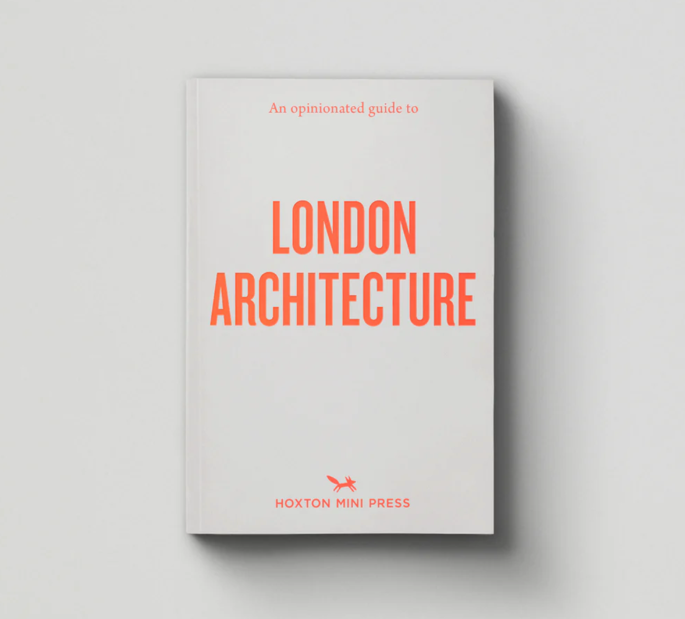 LONDON ARCHITECTURE an opinionated guide to London Architecture Hoxton MINI press