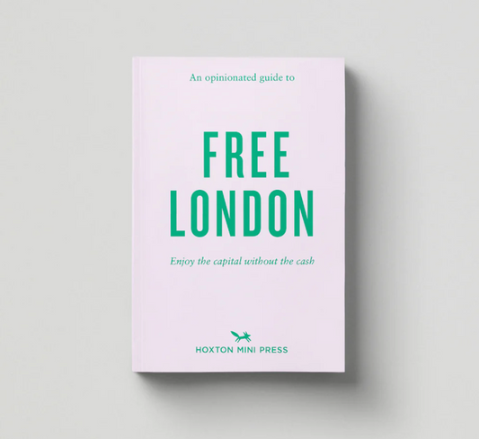 FREE LONDON an opinionated guide to Free London  Hoxton MINI press