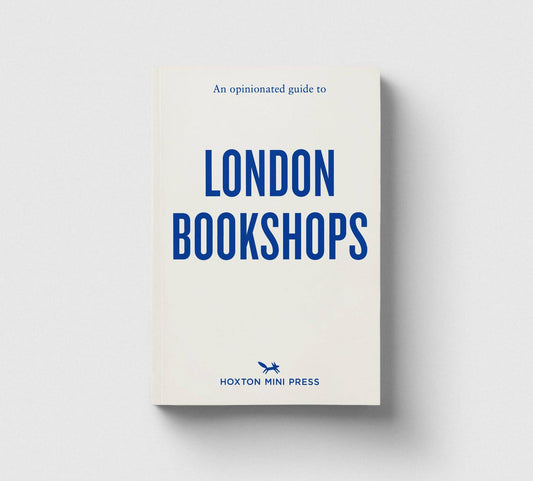 Hoxton Mini Press - An Opinionated Guide to London Bookshops