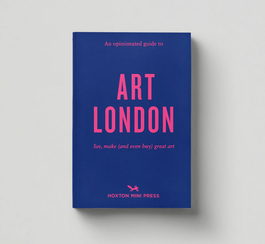 ART LONDON an opinionated guide to Art London  Hoxton MINI press